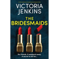 The Bridesmaids: A totally addictive and gripping psychological thriller - Paperback