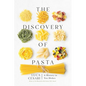 The Discovery of Pasta: A History in Ten Dishes - Hardcover