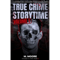 True Crime Storytime Volume 1: 12 Disturbing True Crime Stories to Keep You Up All Night - Paperback