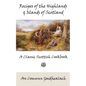 Recipes of the Highlands and Islands of Scotland: A Classic Scottish Cookbook (The Feill Cookery Book) - Paperback