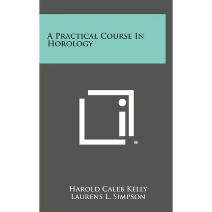 A Practical Course in Horology - Hardcover