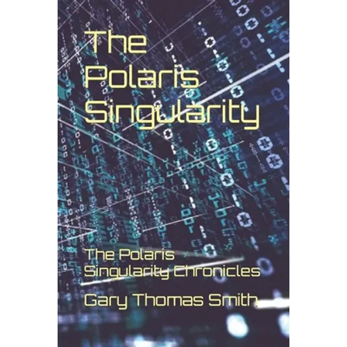 The Polaris Singularity: The Polaris Singularity Chronicles - Paperback