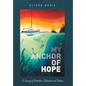 My Anchor of Hope: A Journey of Restoration Redemption and Freedom - Hardcover