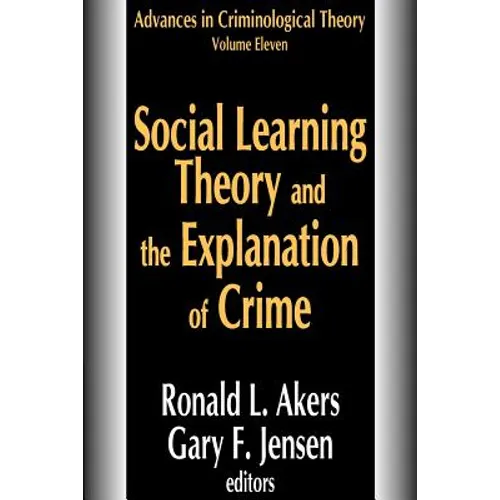 Social Learning Theory and the Explanation of Crime - Paperback