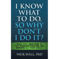 I Know What to Do So Why Don't I Do It? - Second Edition: Mind Your Emotions to End Procrastination and Achieve All Your Goals - Hardcover