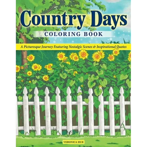Country Days Coloring Book: A Picturesque Coloring Journey Featuring Nostalgic Scenes and Inspirational Quotes - Paperback