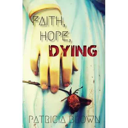 Faith, Hope, Dying - Paperback