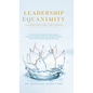 Leadership Equanimity: The New Super Skill for Leaders - Hardcover