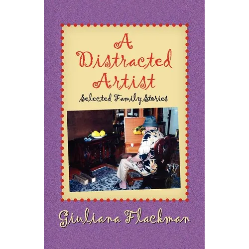 A Distracted Artist, Selected Family Stories - Paperback