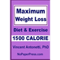 Maximum Weight Loss - 1500 Calorie: Using Diet & Exercise - Paperback