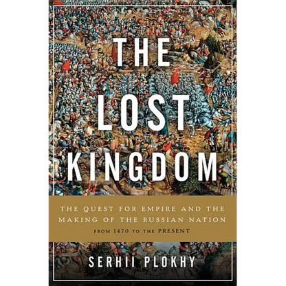 Lost Kingdom: The Quest for Empire and the Making of the Russian Nation - Hardcover