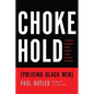 Chokehold: Policing Black Men - Hardcover