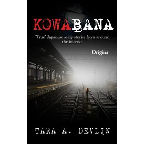 Kowabana: 'True' Japanese scary stories from around the internet: Origins - Paperback