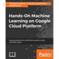 Hands-On Machine Learning on Google Cloud Platform: Implementing smart and efficient analytics using Cloud ML Engine - Paperback
