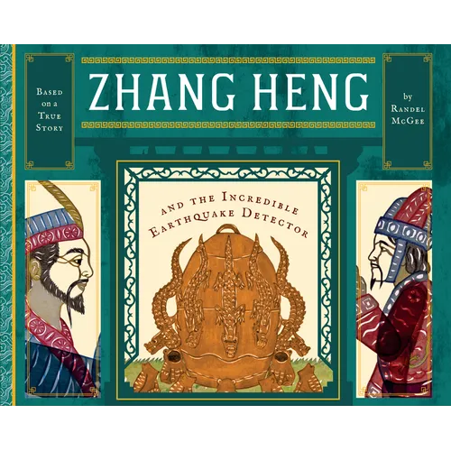 Zhang Heng and the Incredible Earthquake Detector - Hardcover