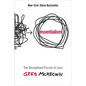 Essentialism: The Disciplined Pursuit of Less - Hardcover