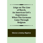 Liége on the Line of March, An American Girl's Experiences When the Germans Came Through Belgium - Paperback