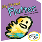 My Friend Flutter: He's Not What You Think. - Hardcover
