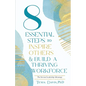 8 Essential Steps to Inspire Others & Build a Thriving Workforce - Paperback