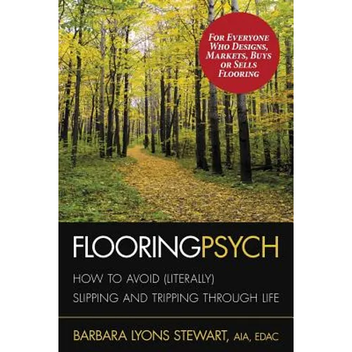 Flooring Psych: How to Avoid (Literally) Slipping and Tripping through Life - Paperback