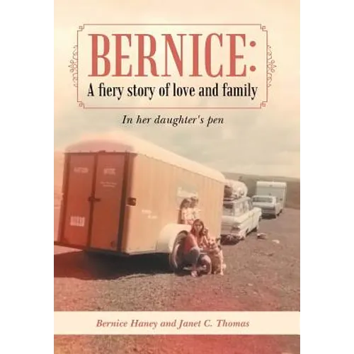 Bernice: A Fiery Story of Love and Family: In Her Daughter's Pen - Hardcover