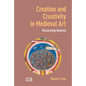 Creation and Creativity in Medieval Art: Illustrating Genesis - Hardcover