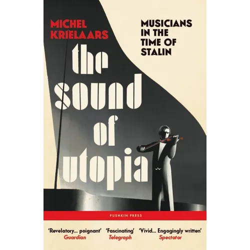 The Sound of Utopia: Musicians in the Time of Stalin - Paperback