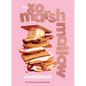 The Xo Marshmallow Cookbook - Hardcover