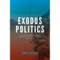 Exodus Politics: Civil Rights and Leadership in African American Literature and Culture - Paperback