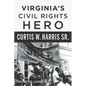 Virginia's Civil Rights Hero Curtis W. Harris Sr. - Paperback