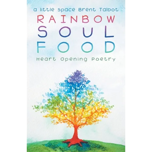 Rainbow Soul Food: Heart Opening Poetry - Paperback