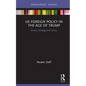 US Foreign Policy in the Age of Trump: Drivers, Strategy and Tactics - Hardcover