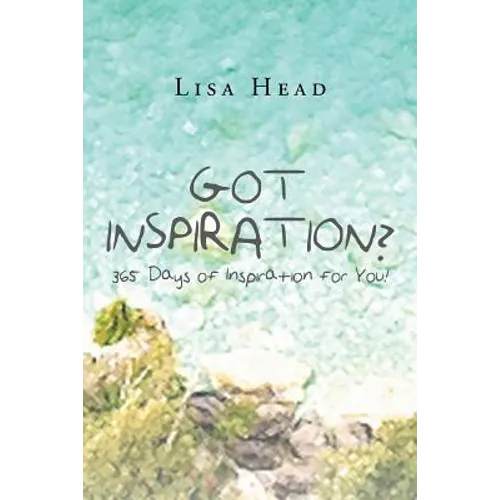 Got Inspiration? 365 Days of Inspiration for You! - Paperback