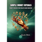 Simple Money Rituals: Money Magick for Wealth and Success - Paperback