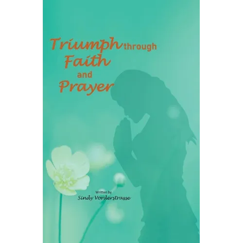 Triumph through Faith and Prayer - Paperback