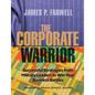 The Corporate Warrior: Successful Strategies from Military Leaders to Win Your Business Battles - Paperback