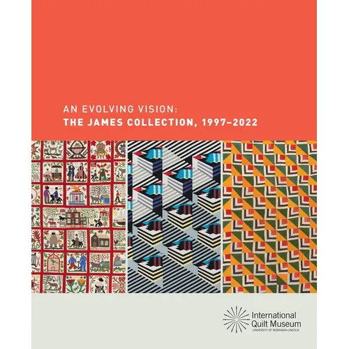 An Evolving Vision: The James Collection, 1997-2022 - Hardcover