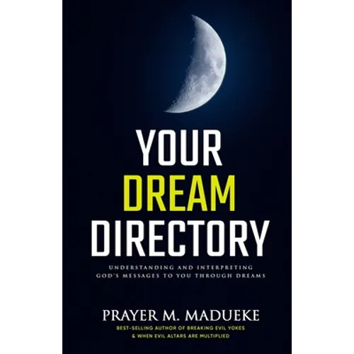 Your Dream Directory: Understanding and Interpreting God's Messages to You through Dreams, Unlocking your Dreams, Practical Dream Interpreta - Paperback