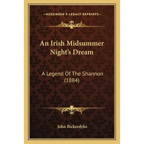 An Irish Midsummer Night's Dream: A Legend Of The Shannon (1884) - Paperback