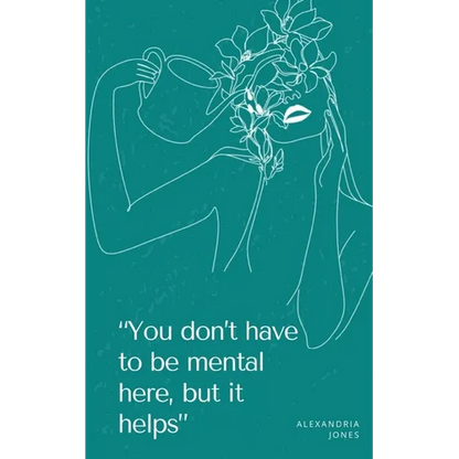 "You don't have to be mental here, but it helps" - Paperback