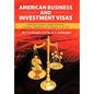 American Business and Investment Visas: A Foreigner's Guide to Market Evaluation, Investment, and Business Due Diligence in the USA - Hardcover