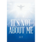 It's Not About Me - Paperback
