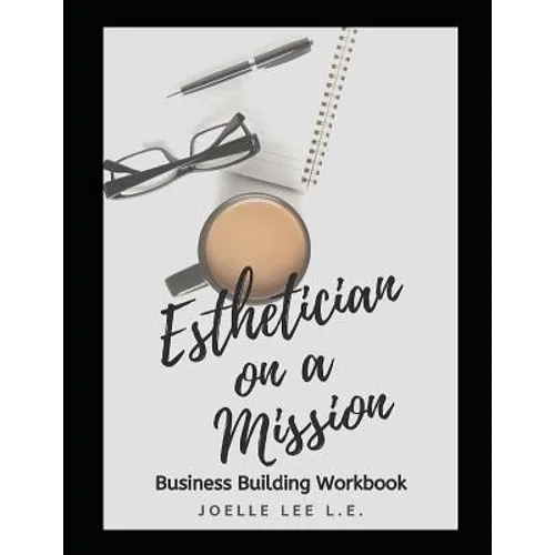 Esthetician On A Mission Business Building Workbook - Paperback