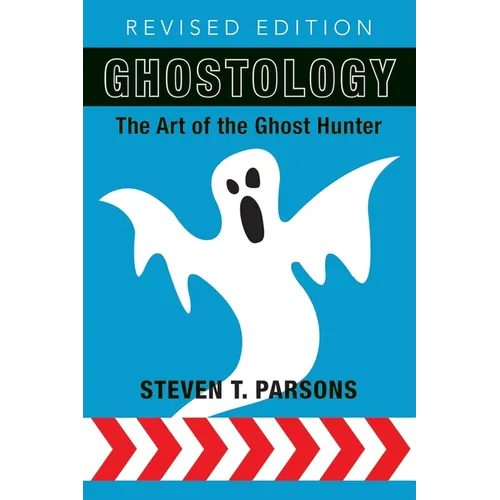 Ghostology: The Art of the Ghost Hunter - Paperback