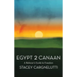 Egypt 2 Canaan: A Believer's Guide to Freedom - Hardcover