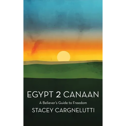 Egypt 2 Canaan: A Believer's Guide to Freedom - Hardcover