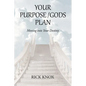 Your Purpose/Gods Plan: Moving into Your Destiny - Paperback