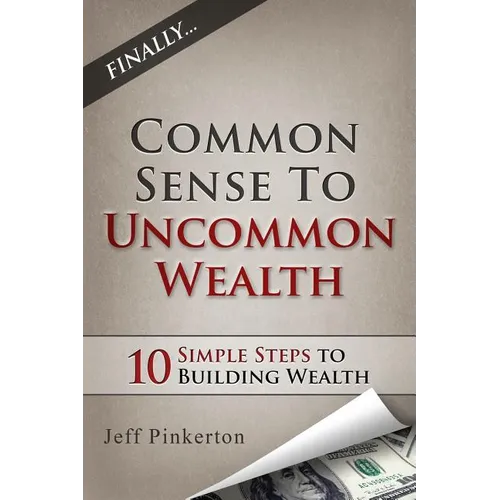 Common Sense to Uncommon Wealth - Paperback