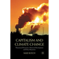 Capitalism and Climate Change: Theoretical Discussion, Historical Development and Policy Responses - Paperback