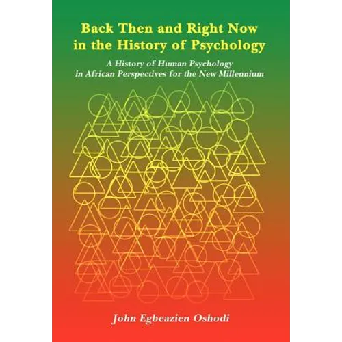 Back Then and Right Now in the History of Psychology: A History of Human Psychology in African Perspectives for the New Millennium - Hardcover